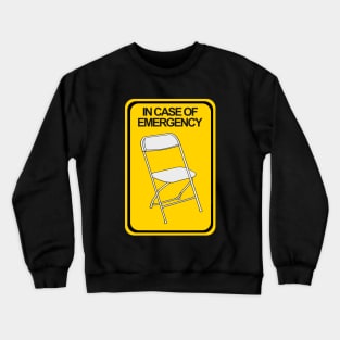 Folding Chair In case of Emergency Crewneck Sweatshirt